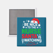 Be Nice To The Nurse Santa Is Watching Funny Nurse Magnet (Vorderseite/Rückseite)