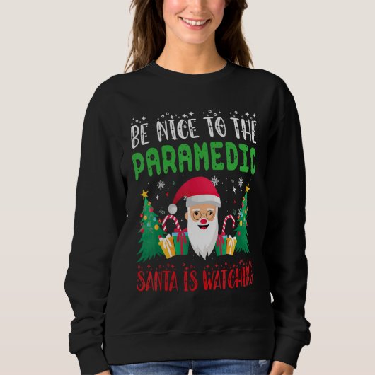 Be Nice to the paramedic Santa is Watching Xmas Ho Sweatshirt (Vorderseite)