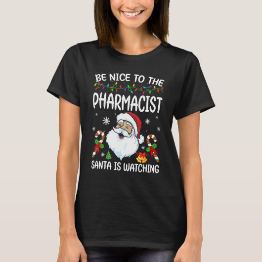 Be Nice To The Pharmacist Santa Is Watching Christ T-Shirt (Vorderseite)