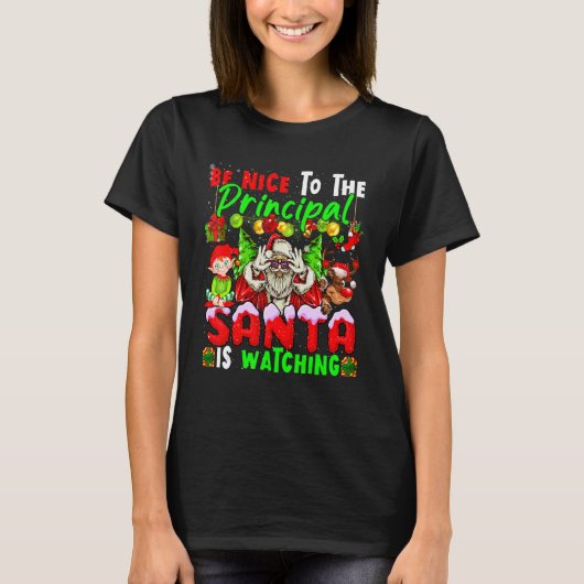 Be Nice To The Principal Santa Is Watching Xmas Sa T-Shirt (Vorderseite)