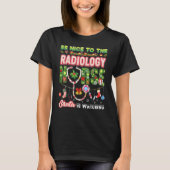 Be Nice To The Radiology Nurse Santa Is Watching C T-Shirt (Vorderseite)