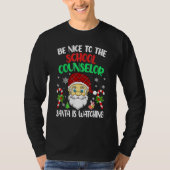 Be Nice To The School Counselor Santa Is Watching T-Shirt (Vorderseite)