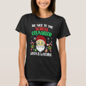 Be Nice To The School Counselor Santa Is Watching T-Shirt (Vorderseite)