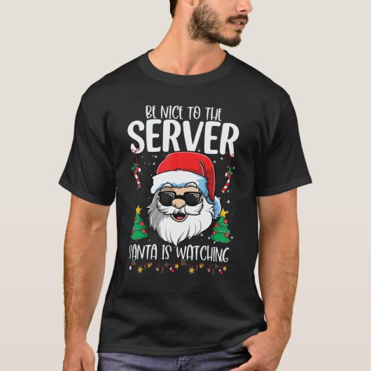 Be Nice To The Server Santa Is Watching Christma T-Shirt (Vorderseite)