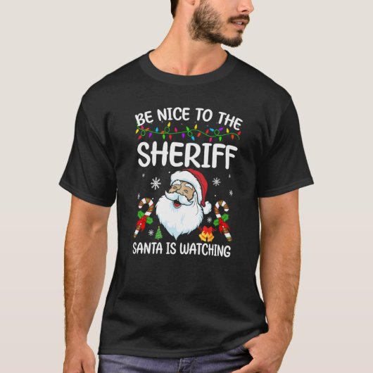 Be Nice To The Sheriff Santa Is Watching Christmas T-Shirt (Vorderseite)