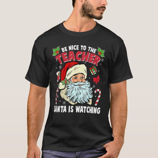 Be Nice To The Teacher Santa Is Watching Christmas T-Shirt (Vorderseite)