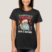Be Nice To The Teacher Santa Is Watching Christmas T-Shirt (Vorderseite)