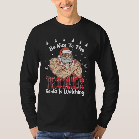 Be Nice to The Teacher Santa is Watching Christmas T-Shirt (Vorderseite)