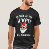 Be Nice To The Teacher Santa Is Watching funny Chr T-Shirt (Vorderseite)
