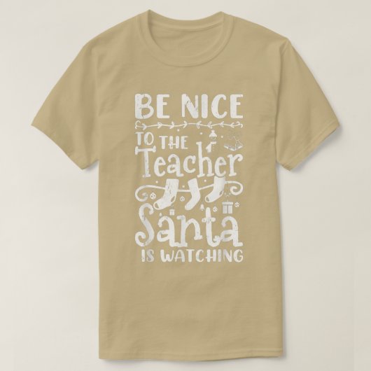 Be Nice To The Teacher Santa Is Watching Teacher C T-Shirt (Design vorne)