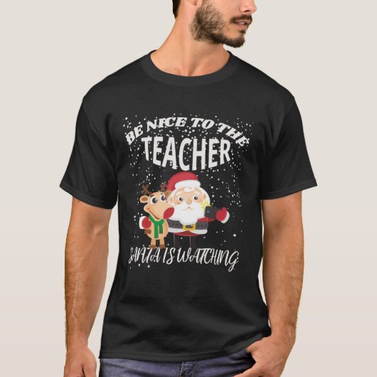Be Nice To The Teacher Selfie Santa Is Watching Ru T-Shirt (Vorderseite)