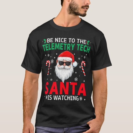 Be Nice To The Telemetry Tech Santa Is Watching Ch T-Shirt (Vorderseite)