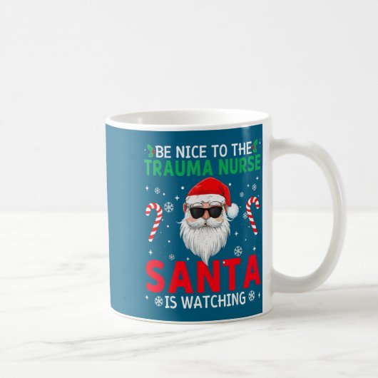 Be Nice To The Trauma Nurse Santa Is Watching Chri Kaffeetasse (Rechts)