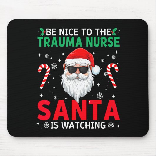 Be Nice To The Trauma Nurse Santa Is Watching Chri Mousepad (Vorne)