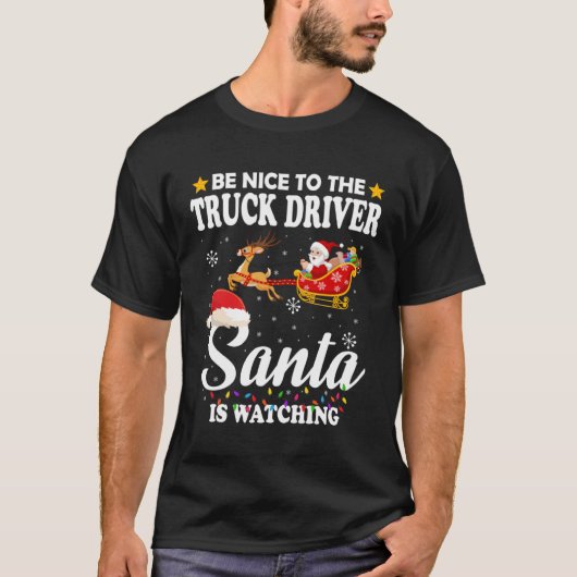Be Nice To The Truck Driver Santa Watching Xmas T-Shirt (Vorderseite)