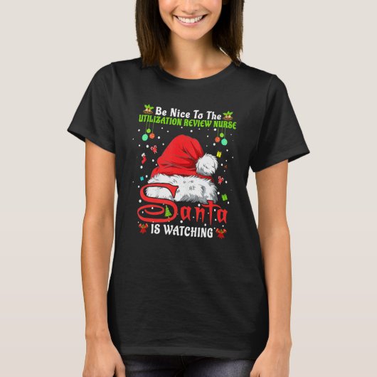 Be Nice To The Utilization Review Nurse Christmas T-Shirt (Vorderseite)
