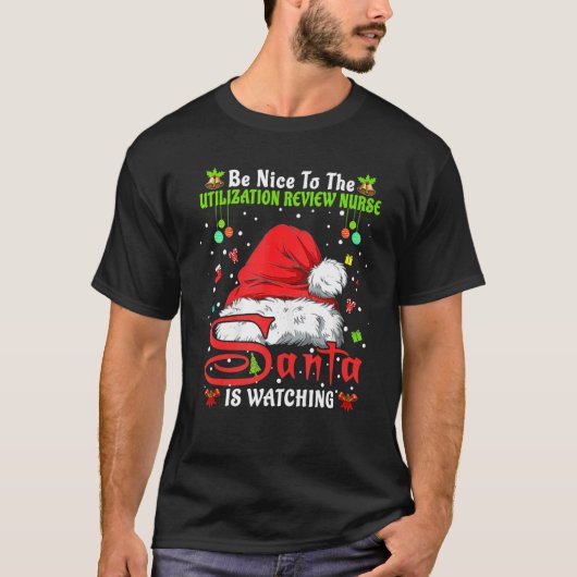 Be Nice To The Utilization Review Nurse Christmas  T-Shirt (Vorderseite)