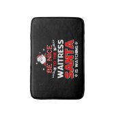 Be Nice to The Waitress Santa Is Watching Badematte (Vorderseite Vertikal)