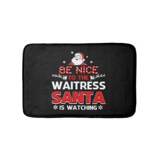 Be Nice to The Waitress Santa Is Watching Badematte