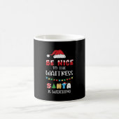 Be Nice to The Waitress Santa Is Watching Kaffeetasse (Mittel)