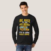 Be Nice To The Yellow School Bus Driver T-Shirt (Vorne ganz)