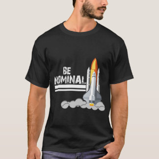 Be Nominal T-Shirt Space Launch T-shirt design