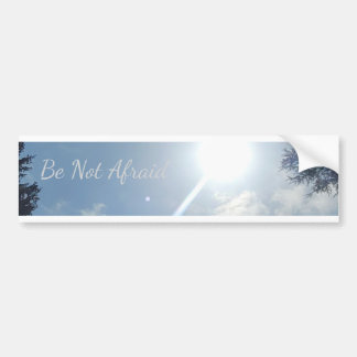 "Be Not Afraid" Inspirational Bumper Sticker Autoaufkleber