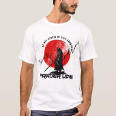 Be not afraid | Trade Motivation | Samurai T-Shirt (Vorderseite)