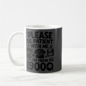 Be Patient Im From The 1900s Funny Kaffeetasse (Links)