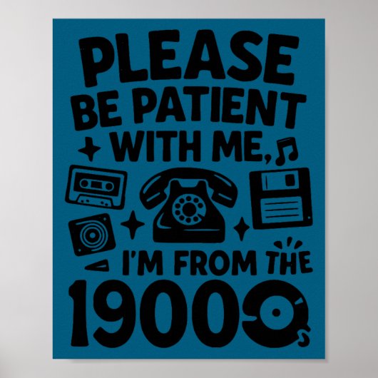 Be Patient Im From The 1900s Funny  Poster (Vorne)