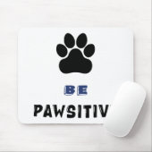 Be Pawsitive – For Dog Lovers - Cute Mousepad (Mit Mouse)