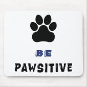 Be Pawsitive – For Dog Lovers - Cute Mousepad (Vorne)