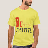 Be Positive - Inspirational Motivational T-Shirt D (Vorderseite)