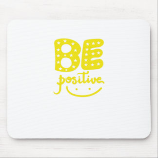 Be Positive, so that life can be Beautiful Mousepad