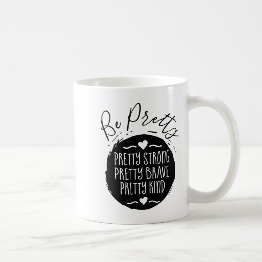 Be Pretty Strong Brave Kind Kindness Insration Mot Kaffeetasse (Rechts)