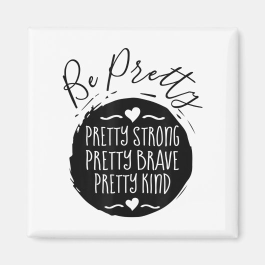 Be Pretty Strong Brave Kind Kindness Insration Mot Magnet (Vorne)