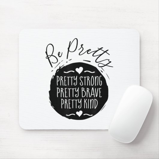 Be Pretty Strong Brave Kind Kindness Insration Mot Mousepad (Mit Mouse)