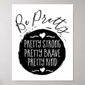 Be Pretty Strong Brave Kind Kindness Insration Mot Poster (Vorne)