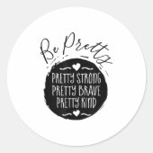 Be Pretty Strong Brave Kind Kindness Insration Mot Runder Aufkleber (Vorderseite)