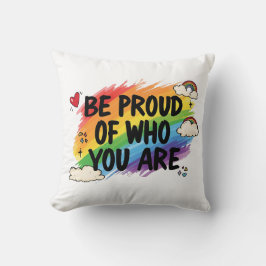 Be Proud of Who You Are Rainbow Quote LGBTQ+ Kissen