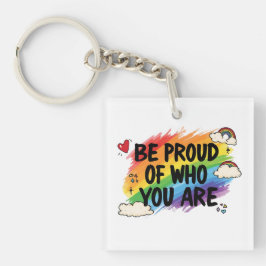 Be Proud of Who You Are Rainbow Quote LGBTQ+ Schlüsselanhänger