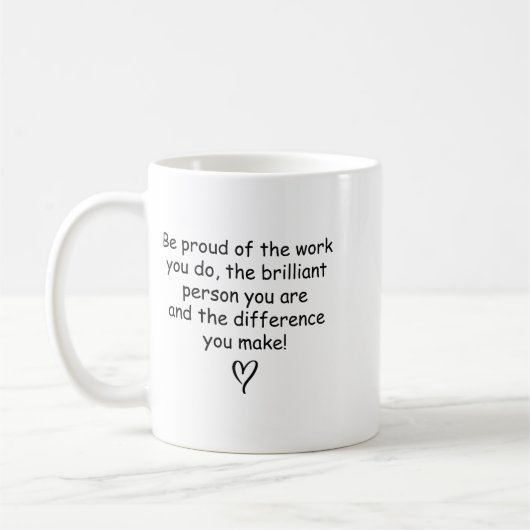 Be Proud Of Your Work Sitive Quote Gift Kaffeetasse (Links)