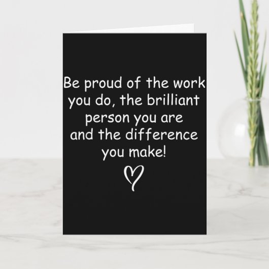 Be Proud Of Your Work Sitive Quote Gift Karte (Vorderseite)