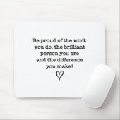 Be Proud Of Your Work Sitive Quote Gift  Mousepad (Mit Mouse)