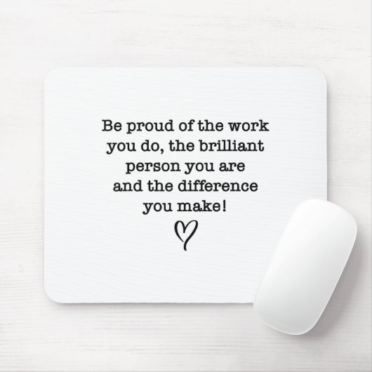 Be Proud Of Your Work Sitive Quote Gift  Mousepad (Mit Mouse)
