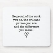Be Proud Of Your Work Sitive Quote Gift  Mousepad (Vorne)