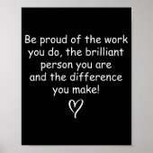 Be Proud Of Your Work Sitive Quote Gift Poster (Vorne)