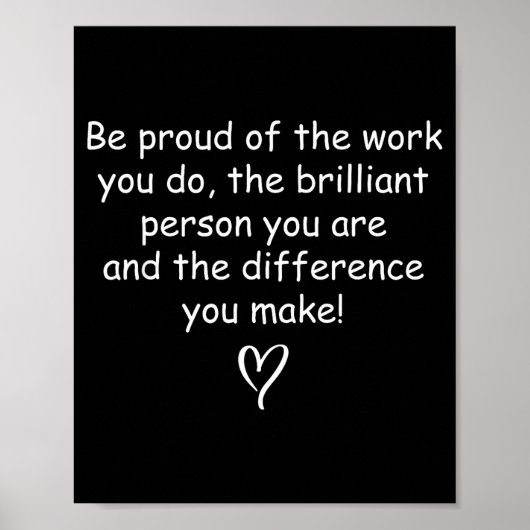 Be Proud Of Your Work Sitive Quote Gift Poster (Vorne)