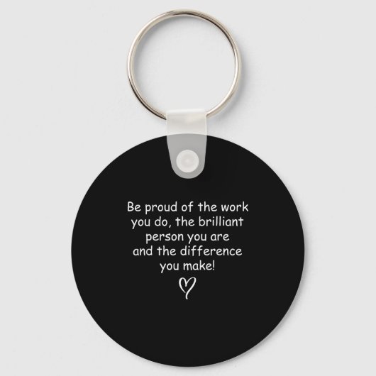 Be Proud Of Your Work Sitive Quote Gift Schlüsselanhänger (Vorderseite)