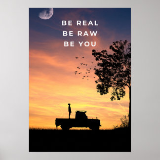 Be real. Be raw. Be you. Inspirational Poster